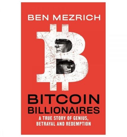 Bitcoin Billionaires: A True Story of Genius, Betrayal and Redemption by Ben Mezrich