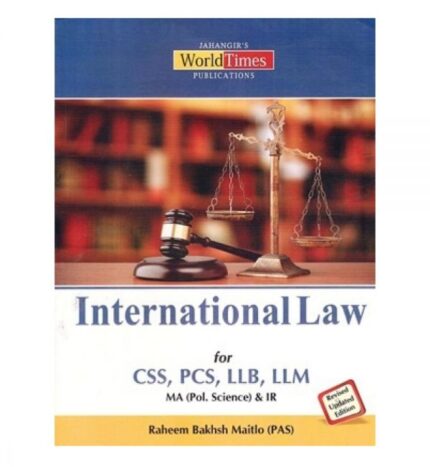 INTERNATIONAL LAW (CSS/PCS/LLB/LLM etc) By Raheem Baksh Maitlo – JWT